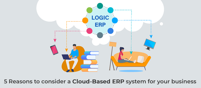 5 Reasons to Consider a Cloud-Based ERP System for Your Company