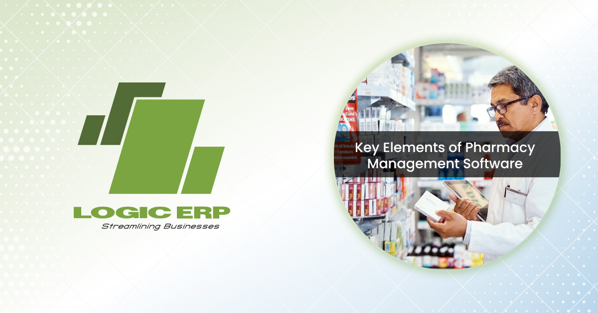 Key Elements of Pharmacy Management Software – Enhancing Pharmaceutical Operations with Technology