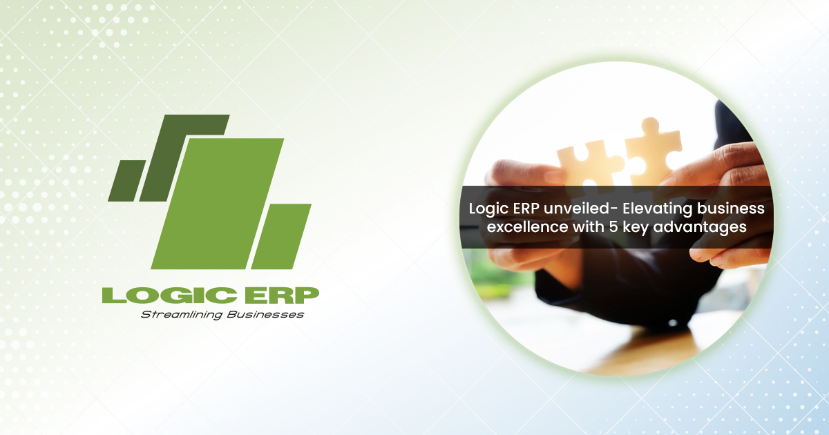 Navigating Success- The Quintessential Advantages of LOGIC ERP as the Premier Business Solution