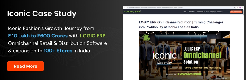  LOGIC ERP Omnichannel Solution | Turning Challenges into Profitability at Iconic Fashion India