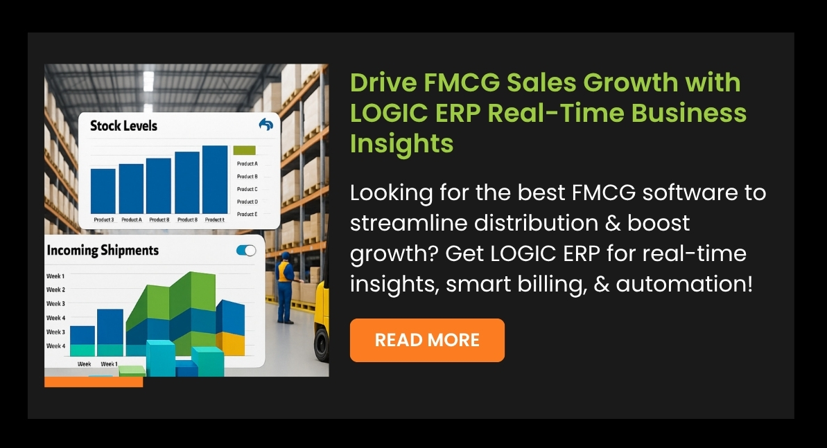 Drive FMCG Sales Growth with LOGIC ERP Real-Time Business Insights