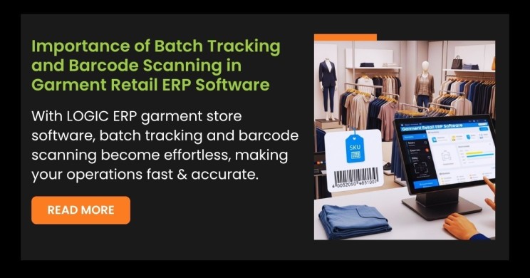 Importance of Batch Tracking and Barcode Scanning in Garment Retail ERP Software