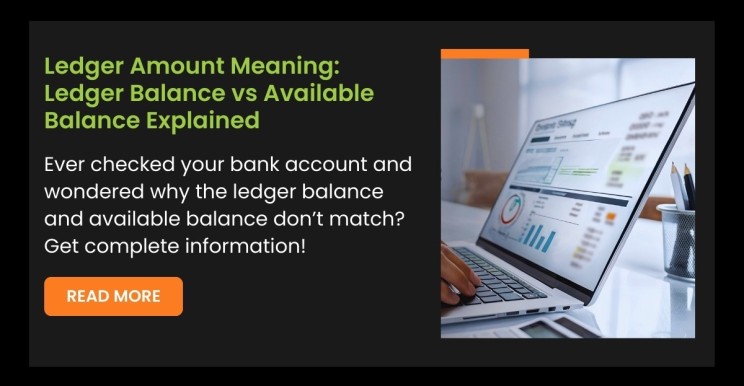 Ledger Amount Meaning : Ledger Balance vs Available Balance Explained