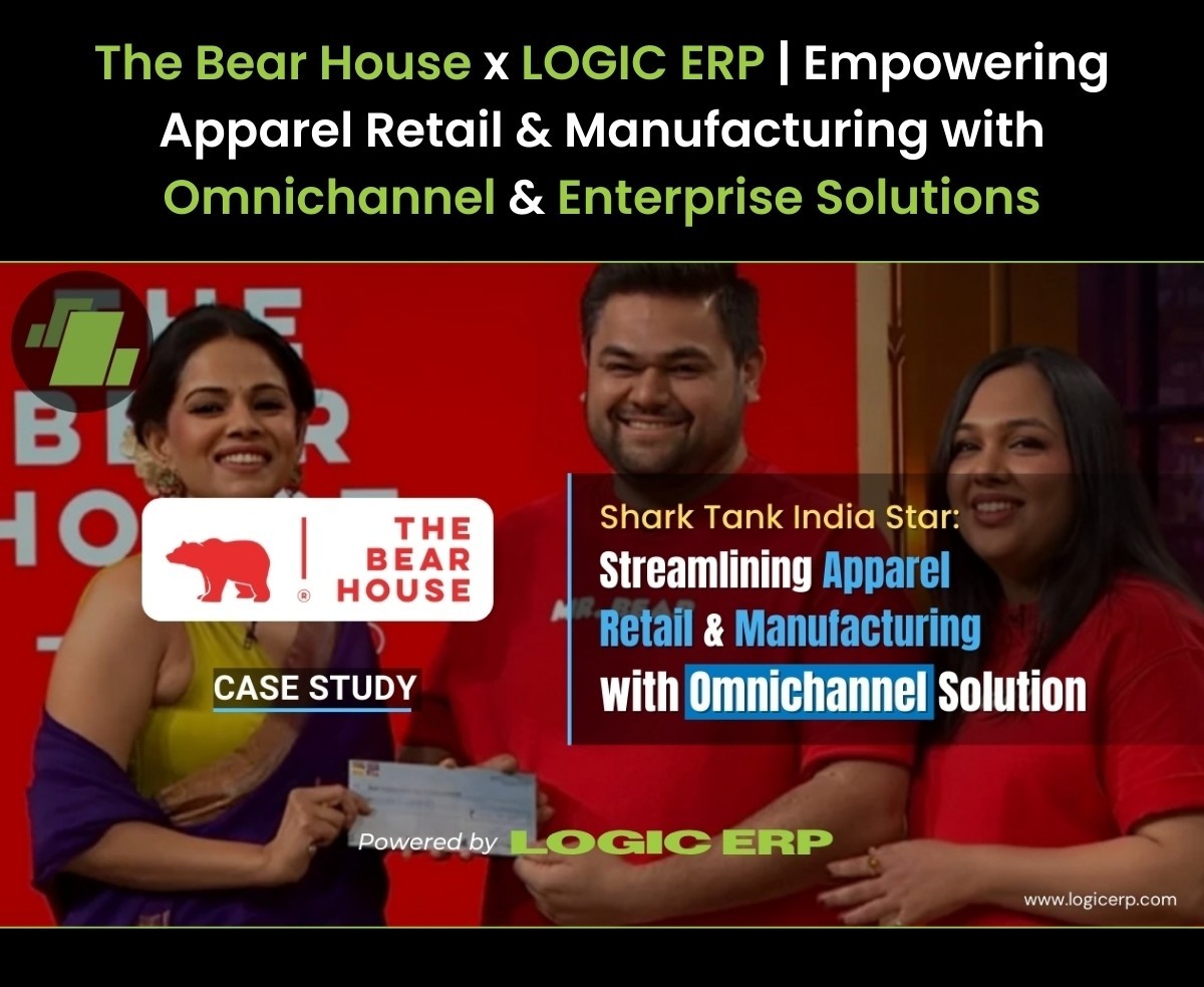 The Bear House x LOGIC ERP | Apparel Enterprise Omnichannel Retail & Manufacturing Software Implementation Case Study