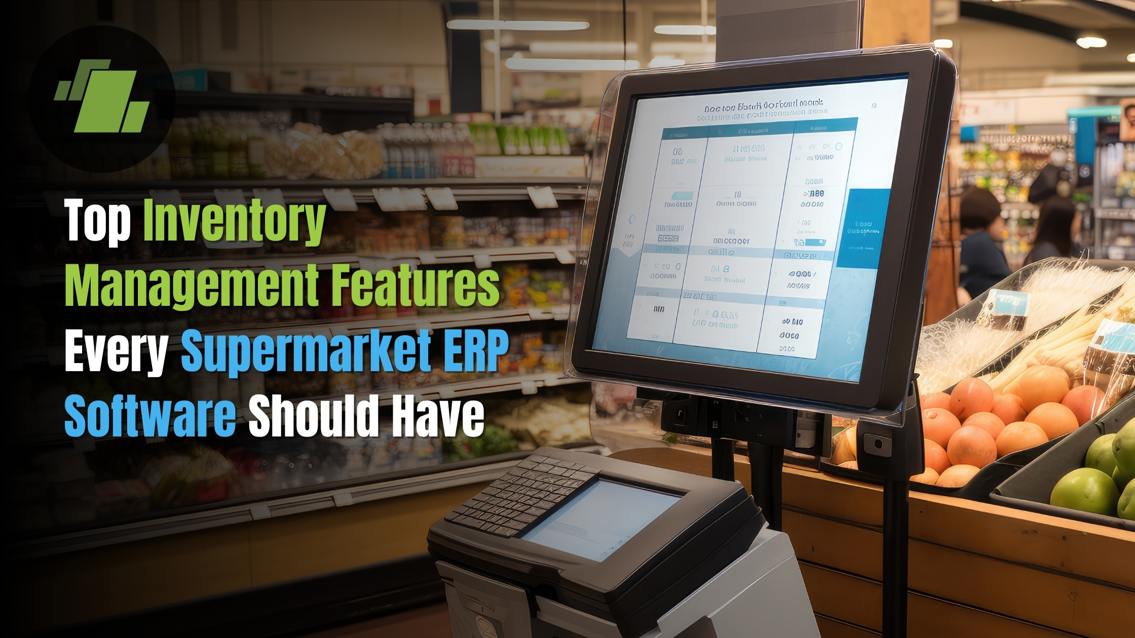 Top Inventory Management Features Every Supermarket ERP Software Should Have