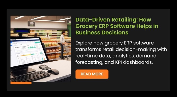 Data-Driven Retailing: How Grocery ERP Software Helps in Business Decisions