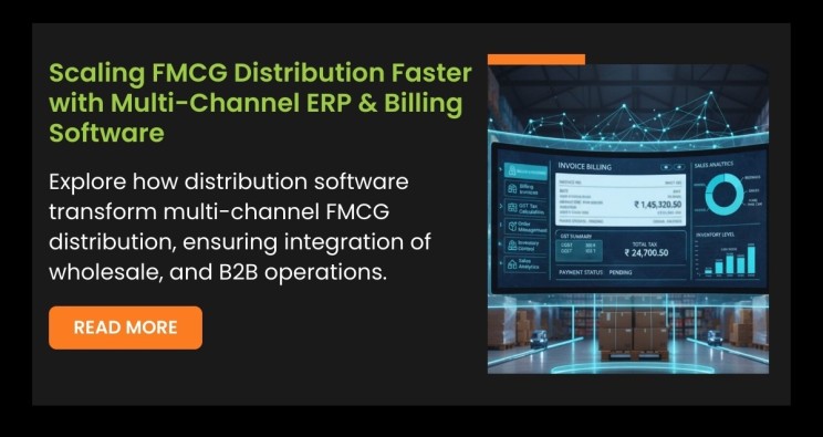Scaling FMCG Distribution Faster with Multi-Channel ERP & Billing Software