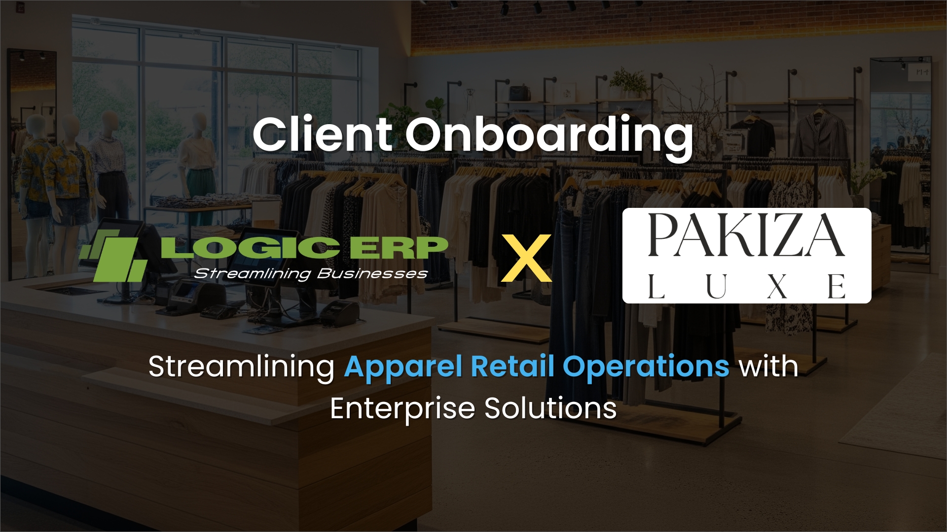 Pakiza Retail Partners with LOGIC ERP for Enterprise Retail Transformation