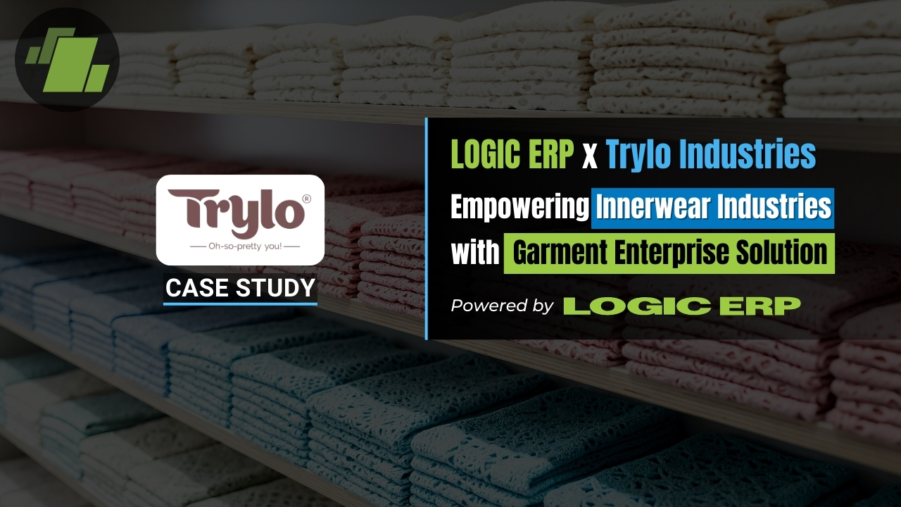 LOGIC ERP x Trylo Industries: Empowering Innerwear Industries with Garment Enterprise Solutions