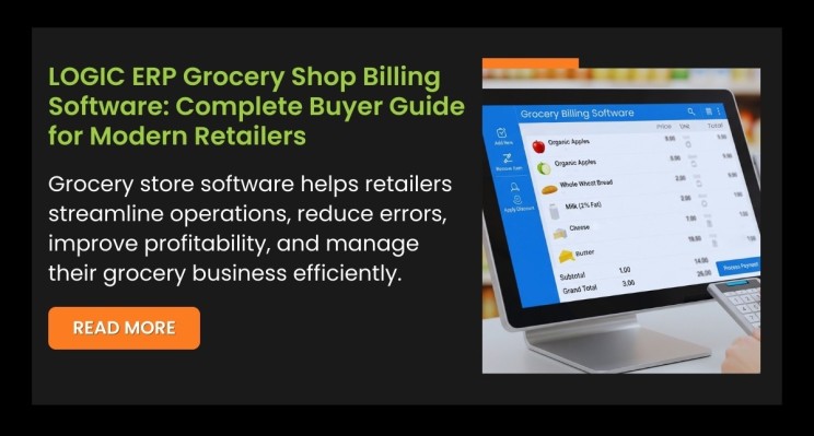 LOGIC ERP Grocery Shop Billing Software: Complete Buyer Guide for Modern Retailers