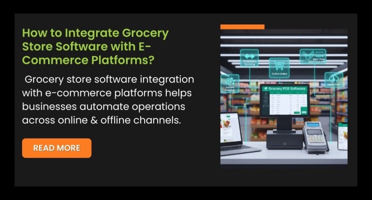 How to Integrate Grocery Store Software with E-Commerce Platforms