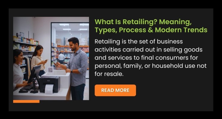 What Is Retailing? Meaning, Types, Process & Modern Trends