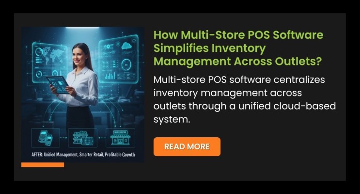 How Multi-Store POS Software Simplifies Inventory Management Across Outlets?
