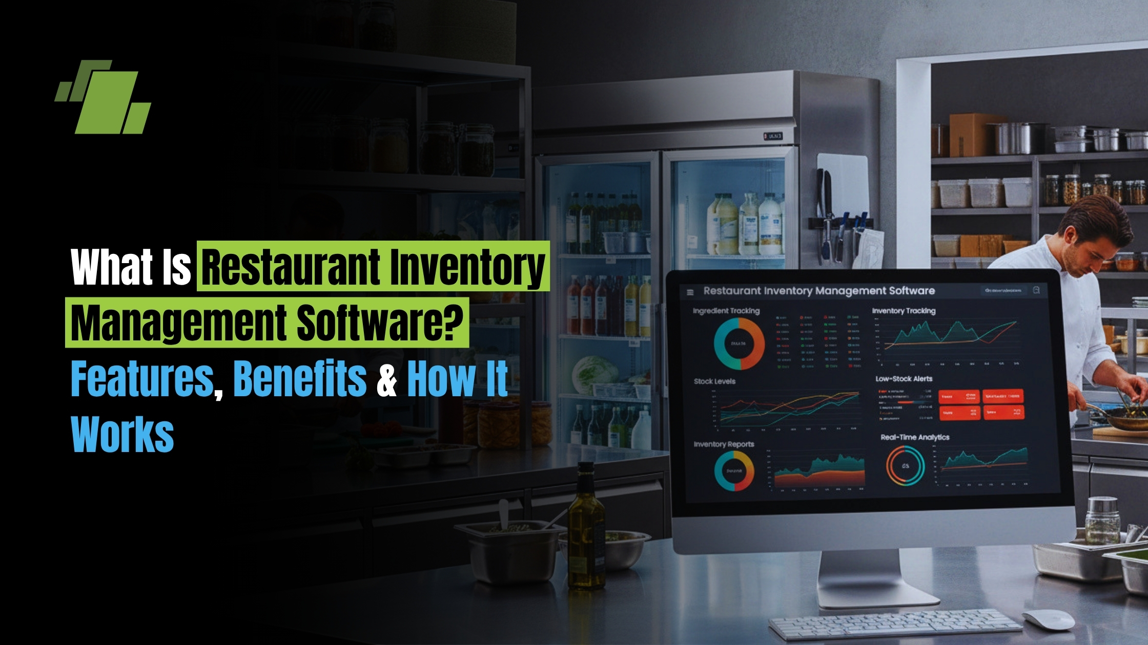 What Is Restaurant Inventory Management Software? Features, Benefits & How It Works