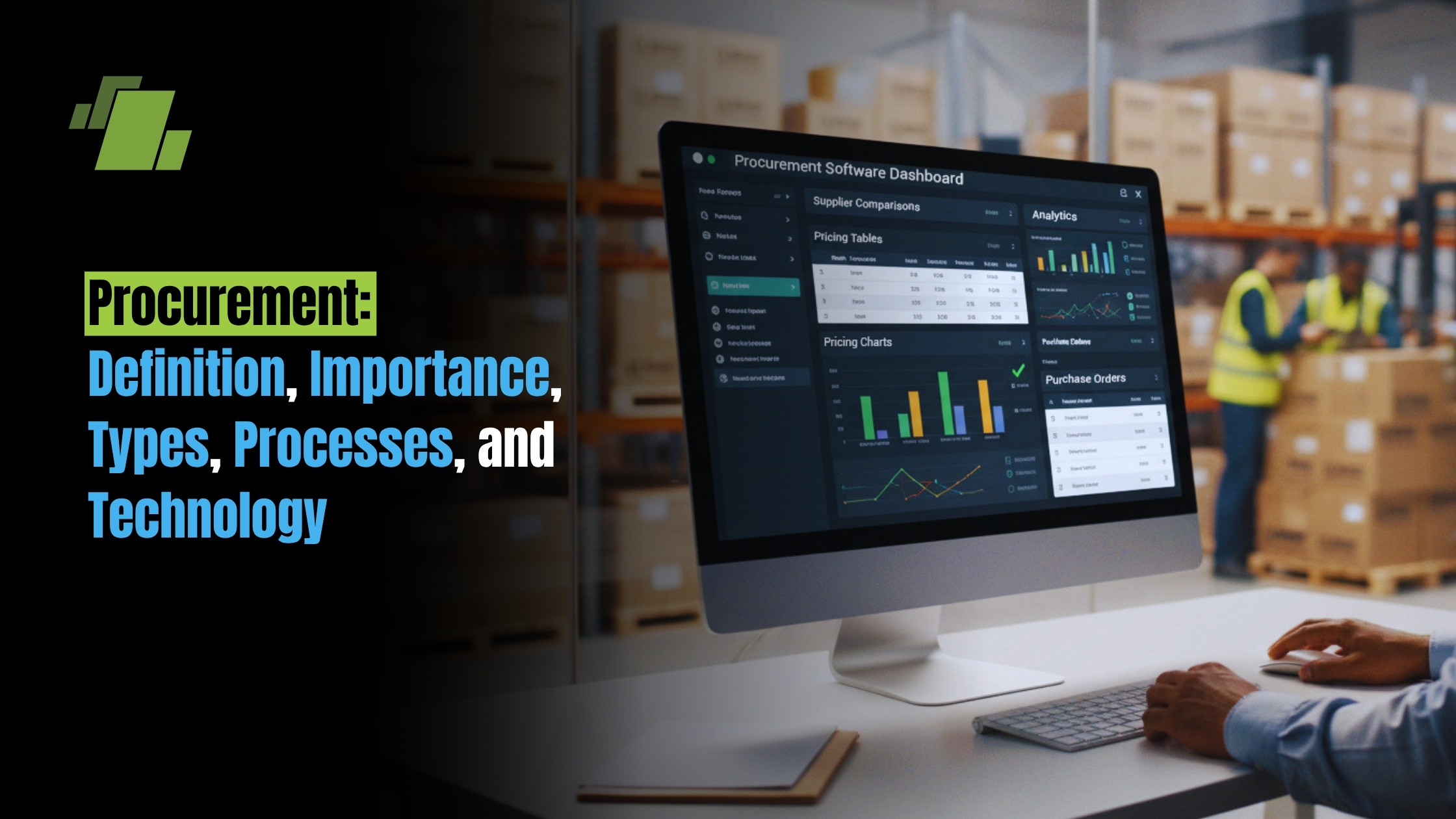 Procurement: Definition, Importance, Types, Processes, and Technology