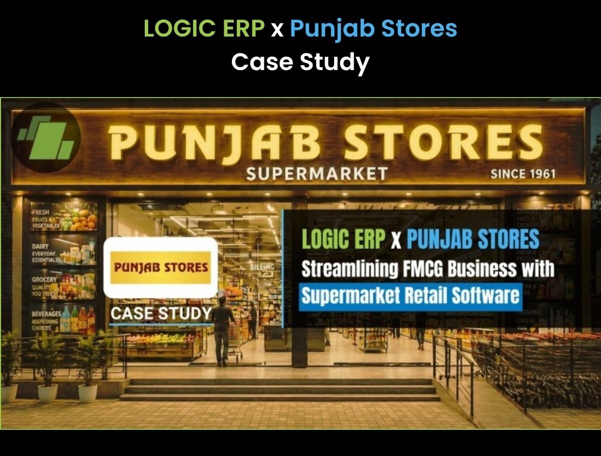 LOGIC ERP x Punjab Stores: End to End FMCG Business Transformation with Supermarket Retail Software