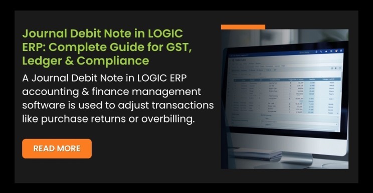 Journal Debit Note in LOGIC ERP: Complete Guide for GST, Ledger & Compliance