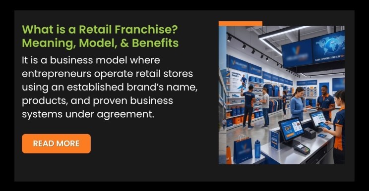 What is a Retail Franchise? Meaning, Model, Benefits & Examples