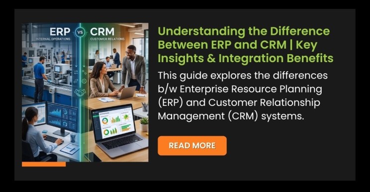 Understanding the Difference Between ERP and CRM | Key Insights & Integration Benefits