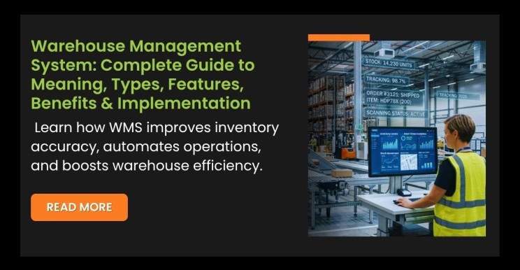 Warehouse Management System: Complete Guide to Meaning, Types, Features, Benefits & Implementation 2026