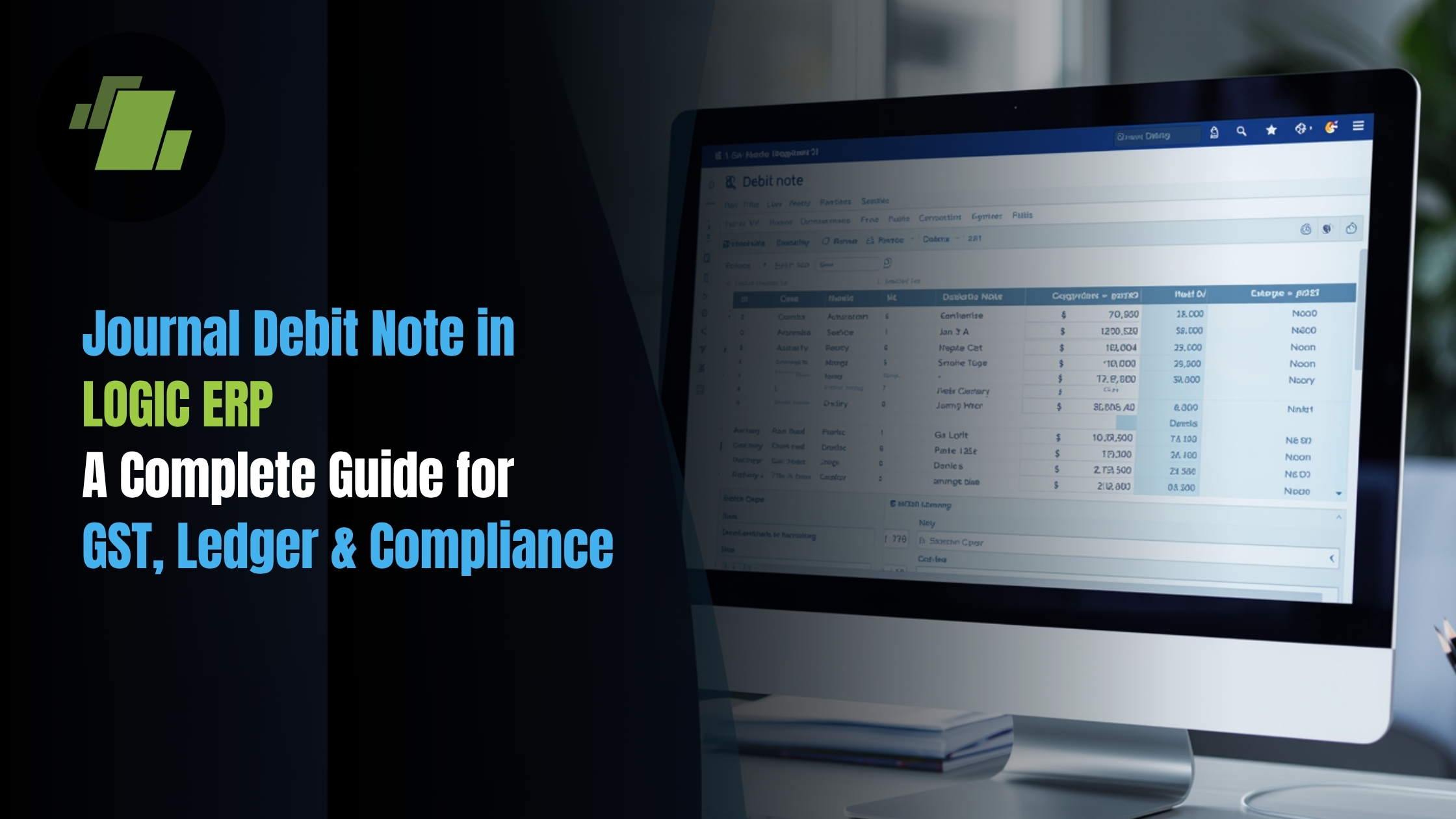 Journal Debit Note in LOGIC ERP: Complete Guide for GST, Ledger & Compliance