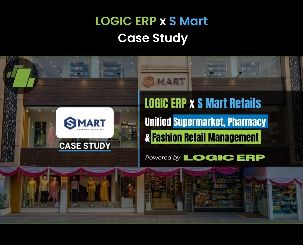 LOGIC ERP x S Mart | Unified Supermarket, Pharmacy & Fashion Retail Management