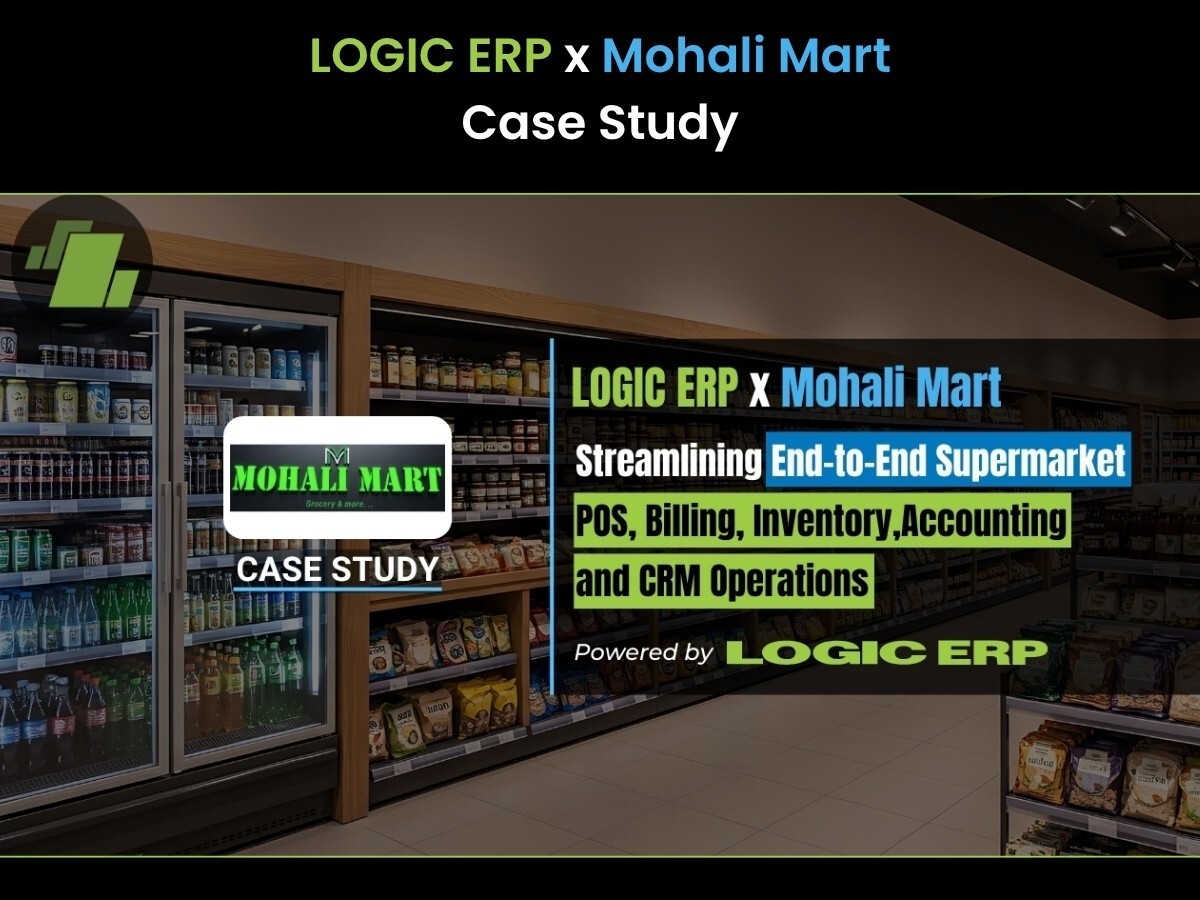 LOGIC ERP x Mohali Mart Supermarket Store | Streamlining End-to-End POS, Billing, Inventory, Accounting and CRM Operations
