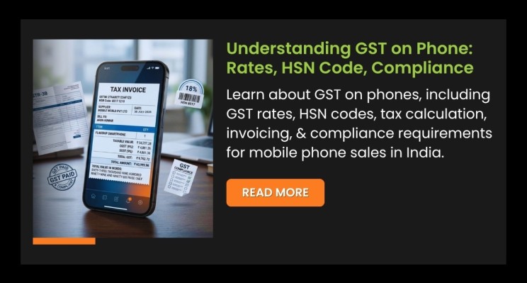 Understanding GST on Phone: Rates, HSN Code, Compliance