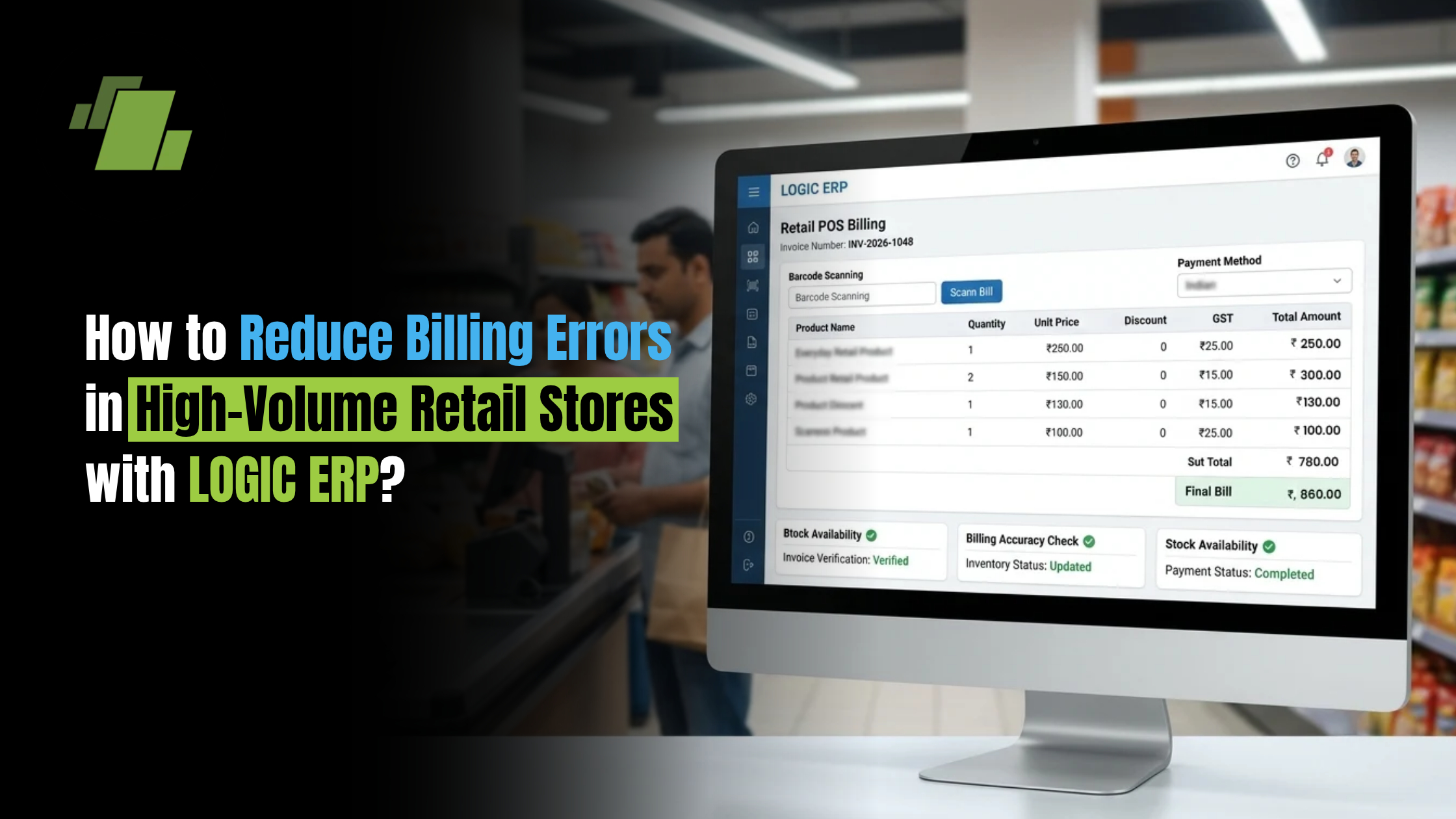 How to Reduce Billing Errors in High-Volume Retail Stores with LOGIC ERP?