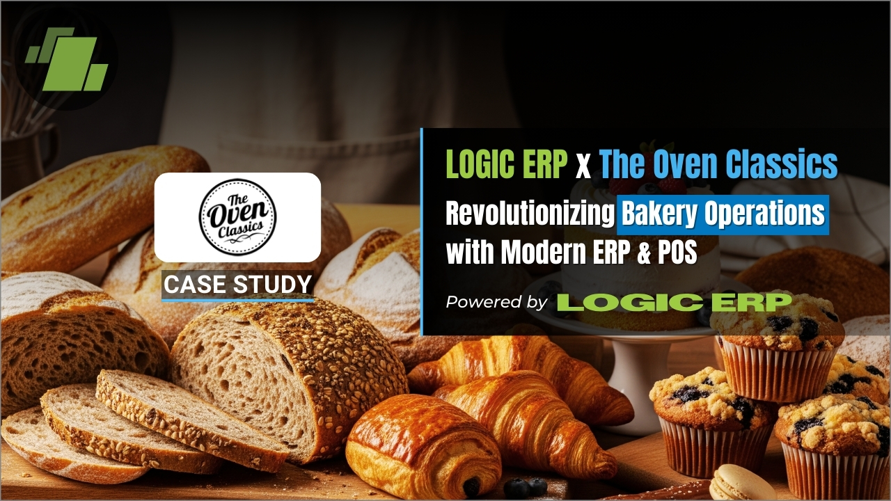 LOGIC ERP x The Oven Classics: A Success Story of Bakery Management Software Implementation