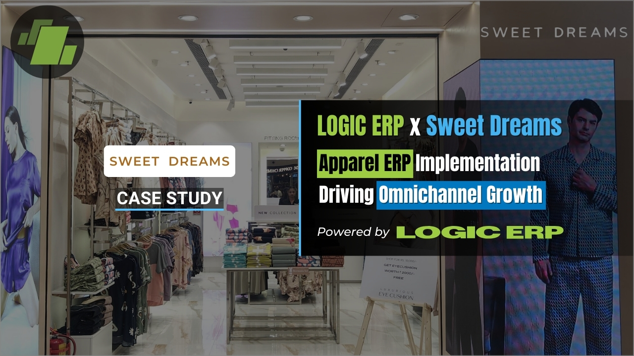 LOGIC ERP x Sweet Dreams : Apparel ERP Implementation Driving Omnichannel Growth