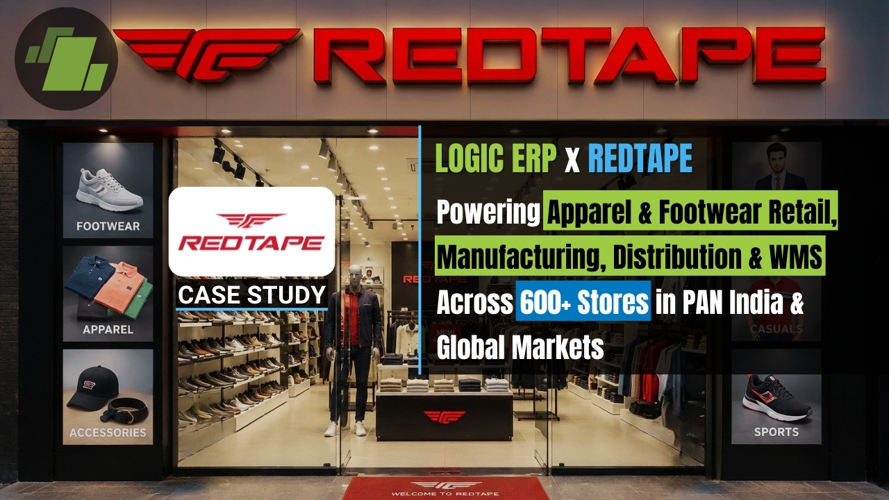 LOGIC ERP x REDTAPE | Powering Apparel & Footwear Retail, Manufacturing, Distribution & WMS Across 600+ Stores in PAN India & Global Markets