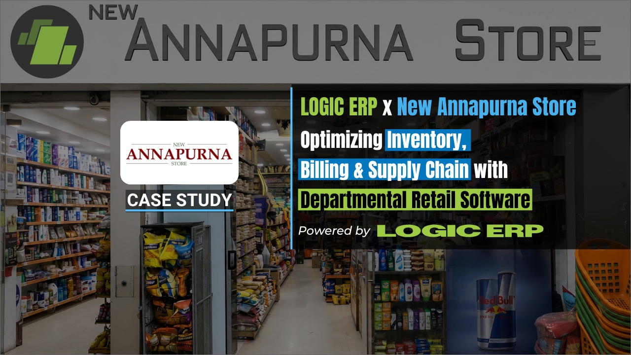 LOGIC ERP x New Annapurna Store, Chandigarh | Transforming End-to-End Departmental Store Operations