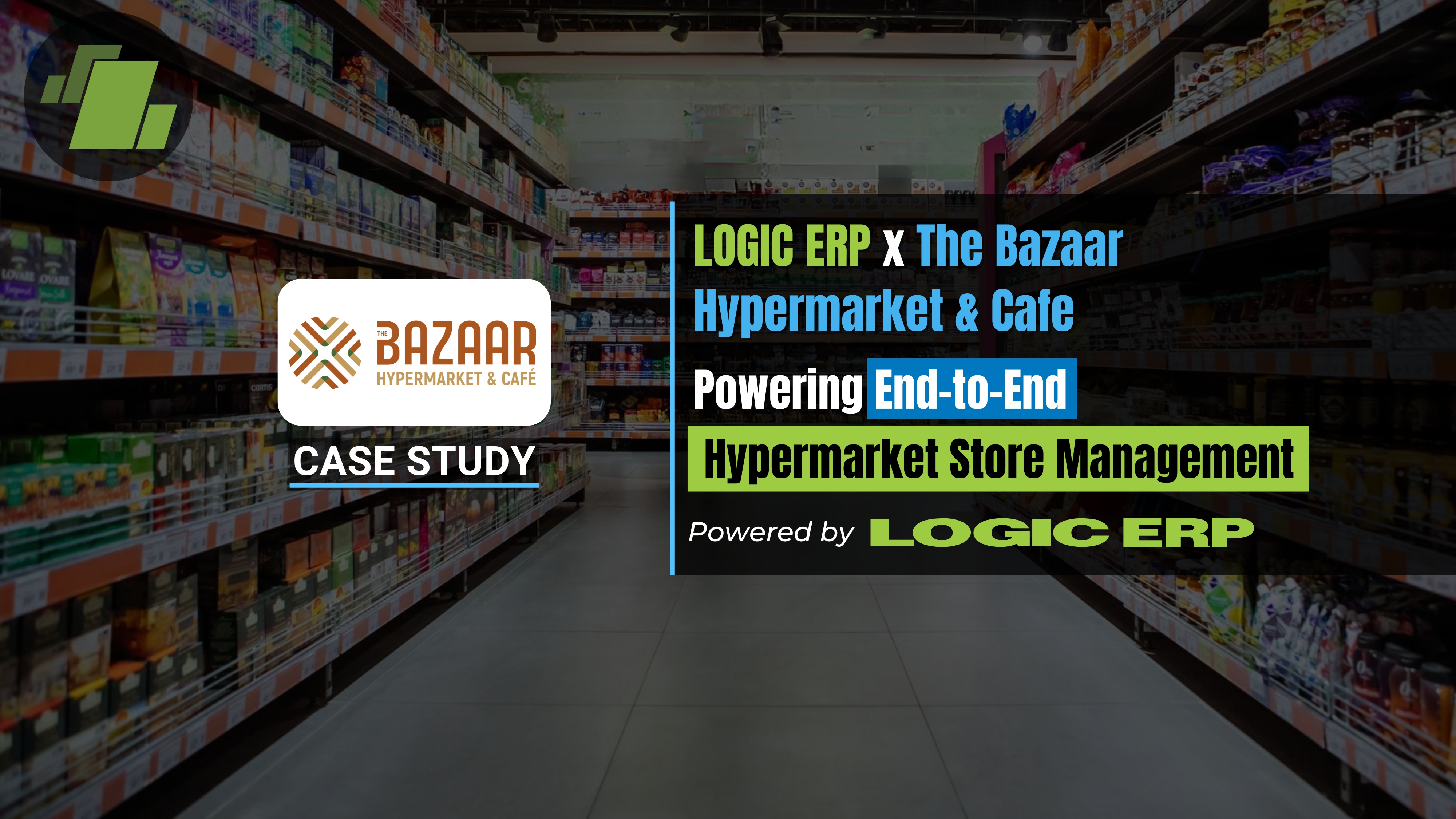 LOGIC ERP x The Bazaar Hypermarket & Cafe | Powering End-to-End Hypermarket Store Management