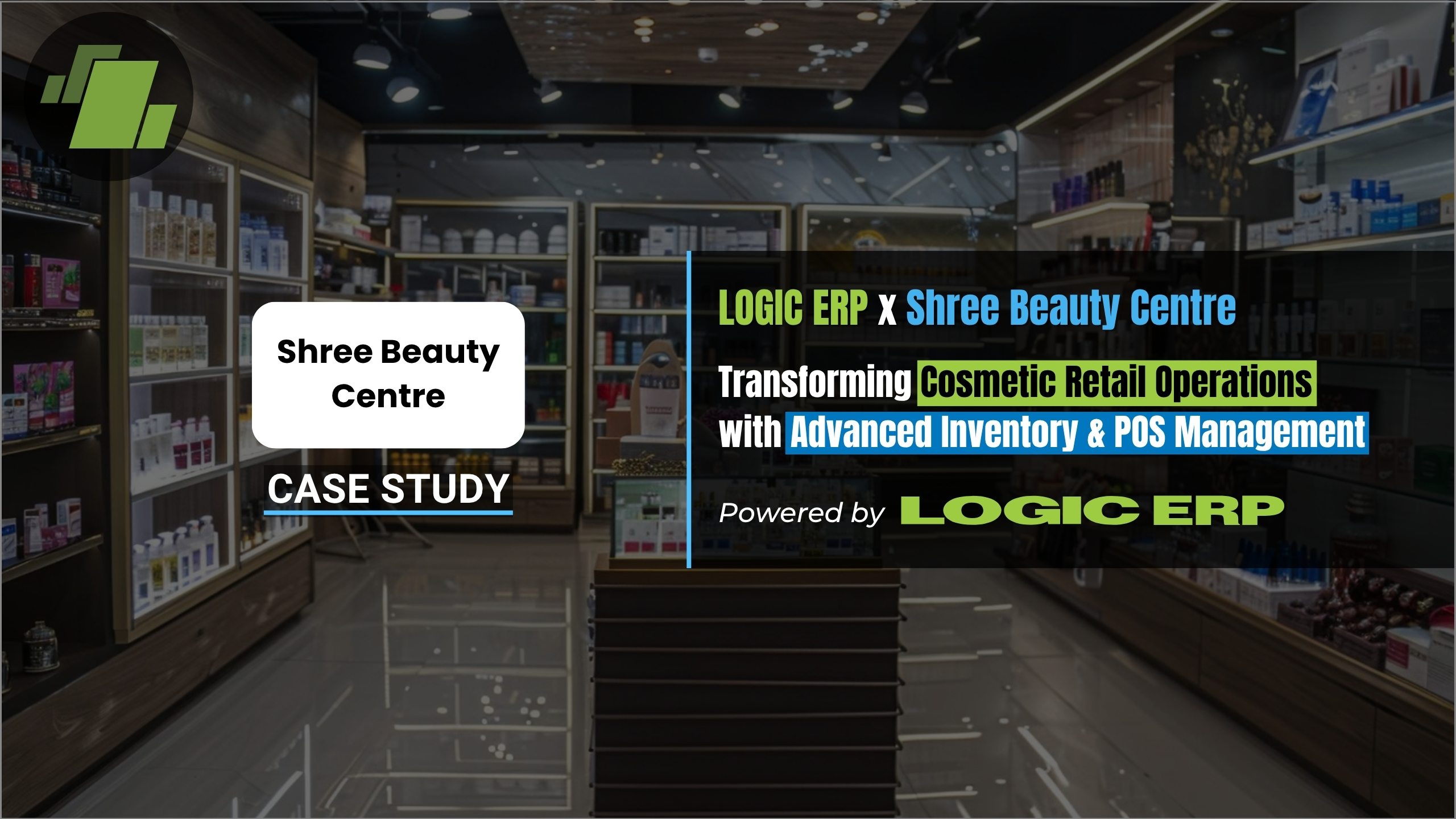 LOGIC ERP x Shree Beauty Centre Transforming Cosmetics Retail Operations with Inventory & POS Management