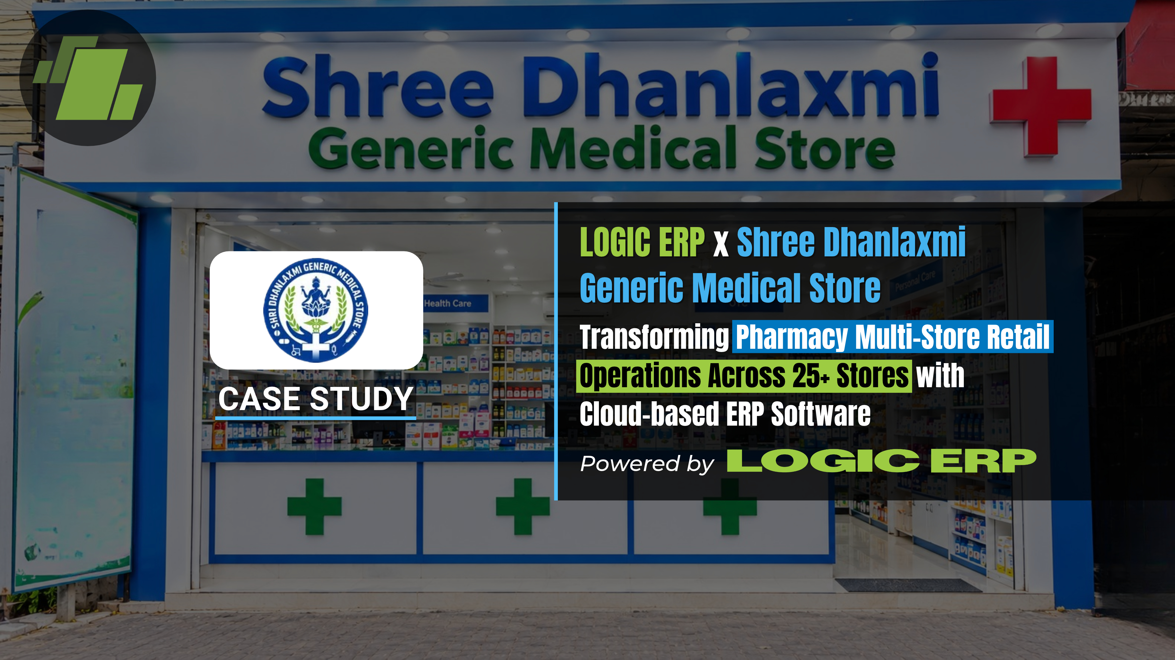 LOGIC ERP x Shree Dhanlaxmi Generic Medical Store | Transforming Multi-Store Pharmacy Retail Operations Across 25+ Stores with Cloud-Based ERP Software